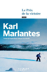 Title: Le Prix de la victoire, Author: Karl Marlantes
