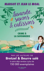 Title: Lavande, savons et calissons - Crime à la savonnerie, Author: Jean Le Moal