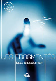 Title: Les Fragmentés, Author: Neal Shusterman