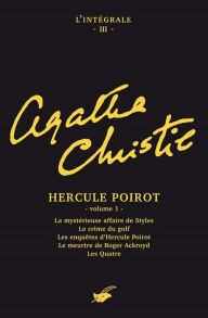 Title: Intégrale Hercule Poirot, Volume 1 (The Mysterious Affair at Styles / The Murder on the Links / Poirot Investigates / The Murder of Roger Ackroyd / The Big Four), Author: Agatha Christie