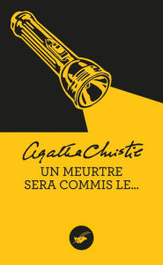 Title: Un meurtre sera commis le... (Nouvelle traduction révisée), Author: Agatha Christie