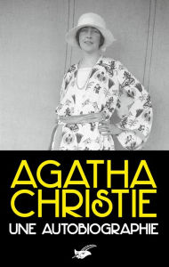 Title: Une autobiographie, Author: Agatha Christie