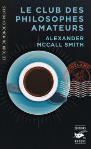 Title: Le Club des philosophes amateurs (Collection tour du monde en polars), Author: Alexander McCall Smith