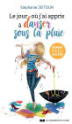 Le jour où j'ai appris à danser sous la pluie