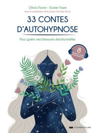 Title: 33 contes d'autohypnose pour guérir ses blessures émotionnelles, Author: Olivia Favre