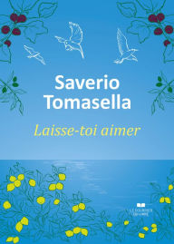 Title: Laisse-toi aimer, Author: Saverio Tomasella