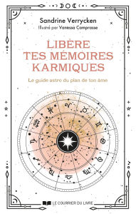 Title: Libère tes mémoires karmiques - Le guide astro du plan de ton âme, Author: Sandrine Verrycken