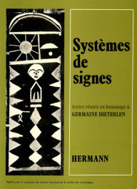 Title: Systèmes de signes: Textes inédits en hommage à Germaine Dieterlen, Author: Collectif