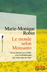 Title: Le monde selon Monsanto, Author: Marie-Monique Robin