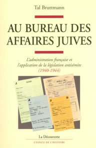 Title: Au bureau des affaires juives, Author: Tal Bruttmann