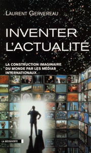 Title: Inventer l'actualité, Author: Laurent Gervereau