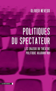 Title: Politiques du spectateur, Author: Olivier Neveux