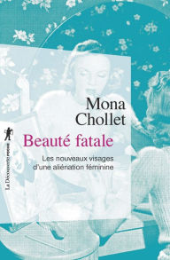 Title: Beauté fatale, Author: Mona Chollet