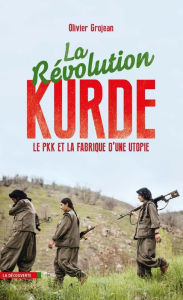 Title: La révolution kurde, Author: Olivier Grojean