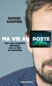 Title: Ma vie au poste, Author: Samuel Gontier