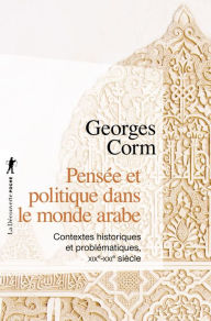 Title: Pensée et politique dans le monde arabe, Author: Georges Corm