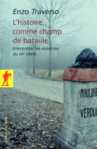 Title: L'histoire comme champ de bataille, Author: Enzo Traverso