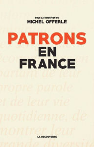 Title: Patrons en France, Author: Michel Offerlé