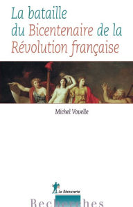 Title: La bataille du Bicentenaire de la Révolution française, Author: Michel Vovelle