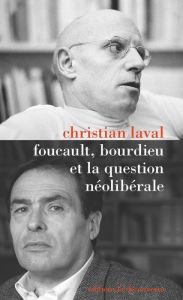 Title: Foucault, Bourdieu et la question néolibérale, Author: Christian Laval