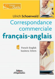 Title: Correspondance commerciale franï¿½ais-anglais: French-English business letters, Author: Ulrich Schoenwald