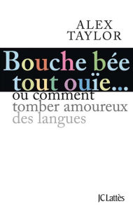 Title: Bouche bée, tout ouïe, Author: Alex Taylor