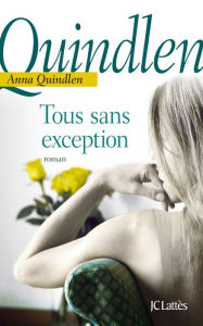 Title: Tous sans exception, Author: Anna Quindlen
