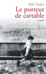 Title: Le porteur de cartable, Author: Akli Tadjer