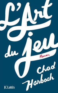 Title: L'art du jeu, Author: Chad Harbach