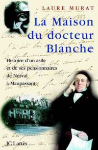 Title: La maison du Docteur Blanche, Author: Laure Murat