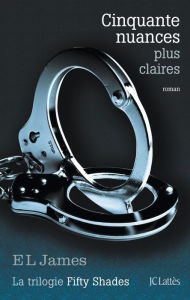 Title: Cinquante nuances plus claires (Fifty Shades Freed), Author: E L James
