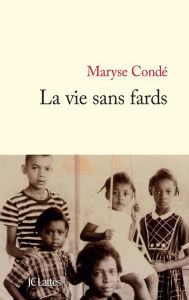 Title: La vie sans fards, Author: Maryse Condé
