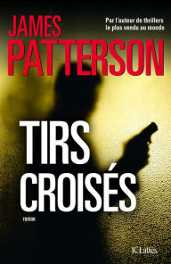 Title: Tirs croisés (Cross Fire), Author: James Patterson