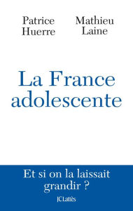 Title: La France adolescente, Author: Docteur Patrice Huerre