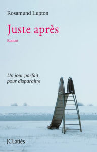 Title: Juste après, Author: Rosamund Lupton