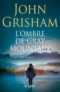 Title: L'ombre de Gray Mountain, Author: John Grisham