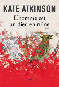 Title: L'homme est un dieu en ruine (A God in Ruins), Author: Kate Atkinson