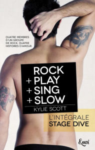 Title: Intégrale Stage Dive: ROCK + PLAY + SING + SLOW, Author: Kylie Scott