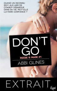 Title: Extrait Don't go: Reese et Mase tome 1 (Rosemary Beach), Author: Abbi Glines