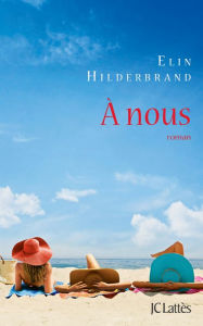 Title: A nous, Author: Elin Hilderbrand