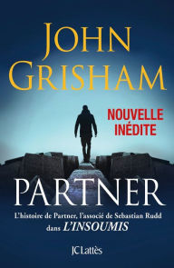 Title: Partner - Une nouvelle inédite: L'histoire de Partner qui précède L'insoumis, Author: John Grisham