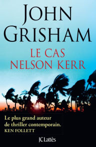 Title: Le cas Nelson Kerr, Author: John Grisham