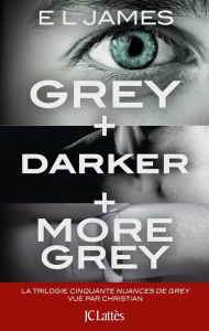Title: Intégrale Cinquante nuances vu par Christian: Grey, Darker & More Grey, Author: E L James