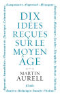 10 idées reçues sur le Moyen Âge