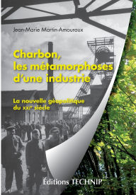 Title: Charbon, les mÃ¯Â¿Â½tamorphoses d'une industrie: La nouvelle gÃ¯Â¿Â½opolitique du XXIe siÃ¯Â¿Â½cle, Author: Jean-Marie Martin-Amouroux
