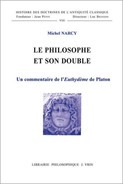 Le philosophe et son double: Un commentaire de l'Euthydeme de Platon