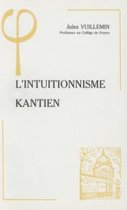 Title: L'intuitionnisme kantien, Author: Jules Vuillemin