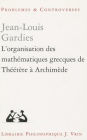 L'organisation des mathematiques grecques de Theetete a Archimede
