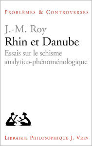 Title: Rhin et Danube: Essais sur le schisme analytico-phenomenologique, Author: Jean-Michel Roy