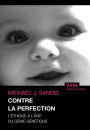 Contre la perfection: L'ethique a l'age du genie genetique